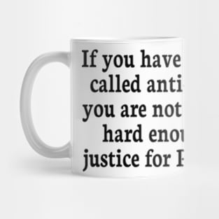 if you have not been called anti-senitic, you are not working hard enough on justice for palestine Mug